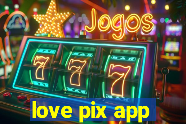 love pix app